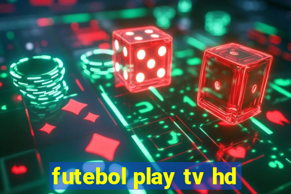 futebol play tv hd